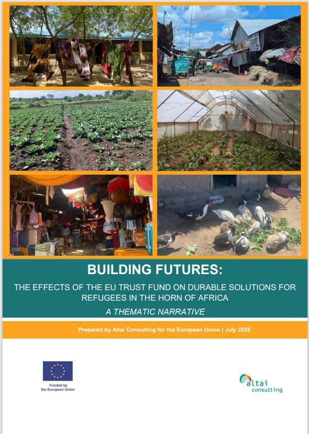 Building Futures: the effects of the EU Trust Fund on Durable Solutions for refugees in the Horn of Africa